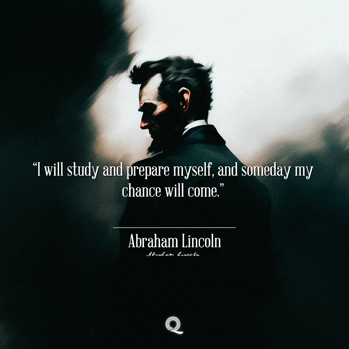 Quote by Abraham Lincoln on Personal-growth - I will study and prepare myself, and someday my chance will come.