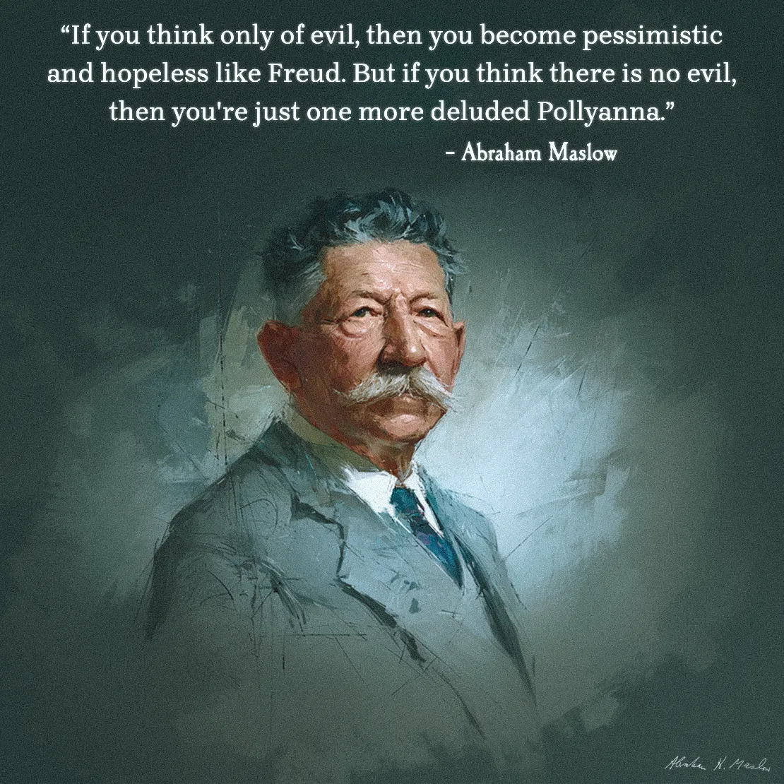 Quote by Abraham Maslow on Pessimism - "If you think only of evil, then you become pessimistic and hopeless..."