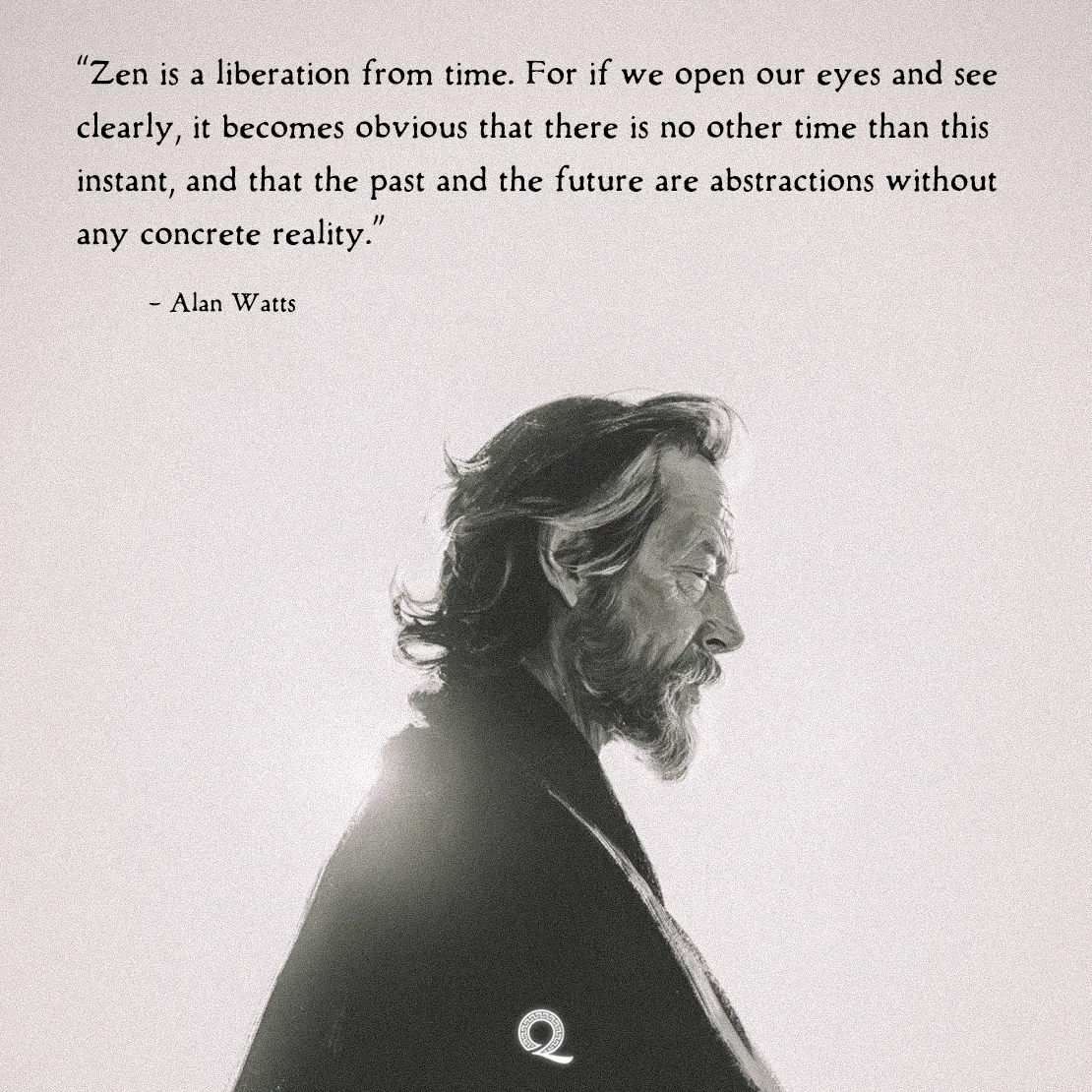 Quote by Alan Watts on Mindfulness - "Zen is a liberation from time. If we open our eyes..."