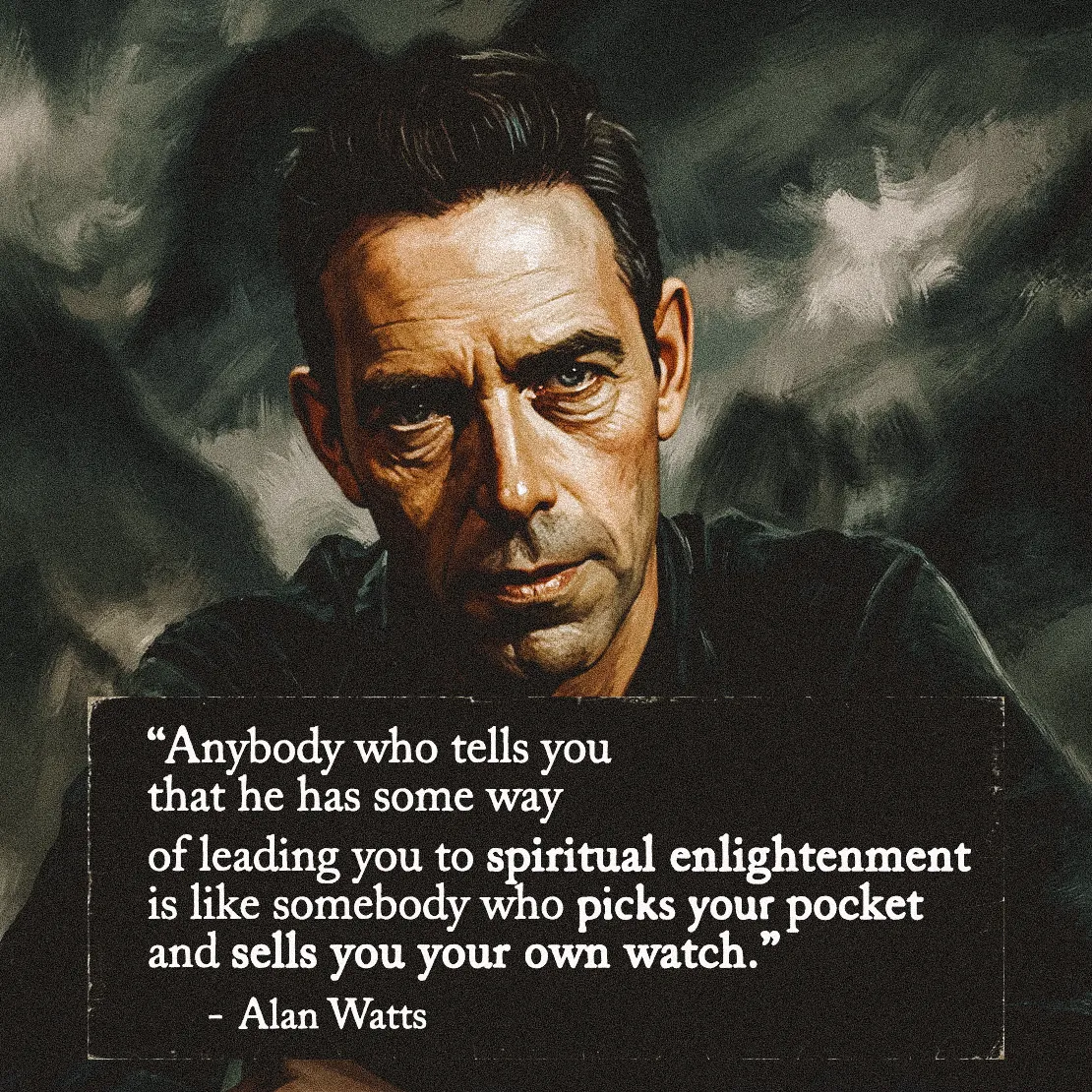 Quote by Alan Watts on Critical-thinking - "Anybody who tells you that he has some way of leading you to spiritual..."