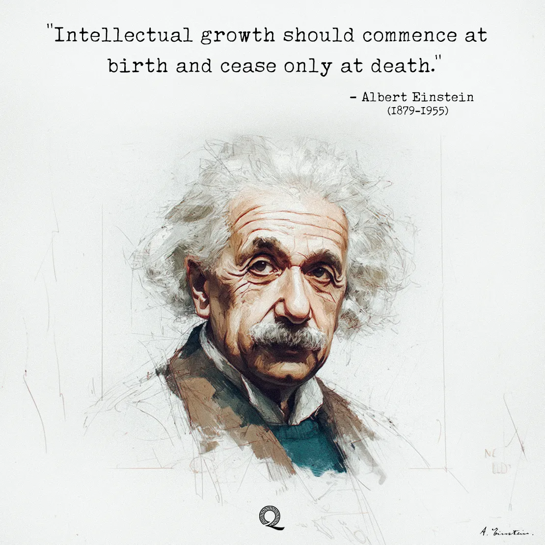 Quote by Albert Einstein on personal-growth - "Intellectual growth should commence at birth and cease only at death."