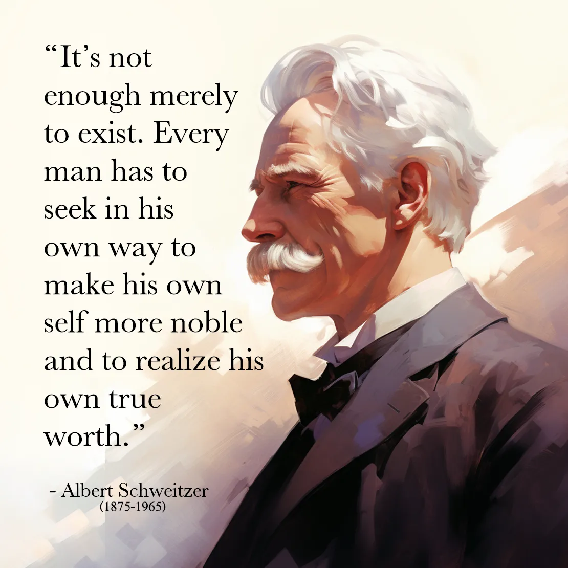 Quote by Albert Schweitzer on Self-improvement - "It’s not enough merely to exist. Every man has to seek..."