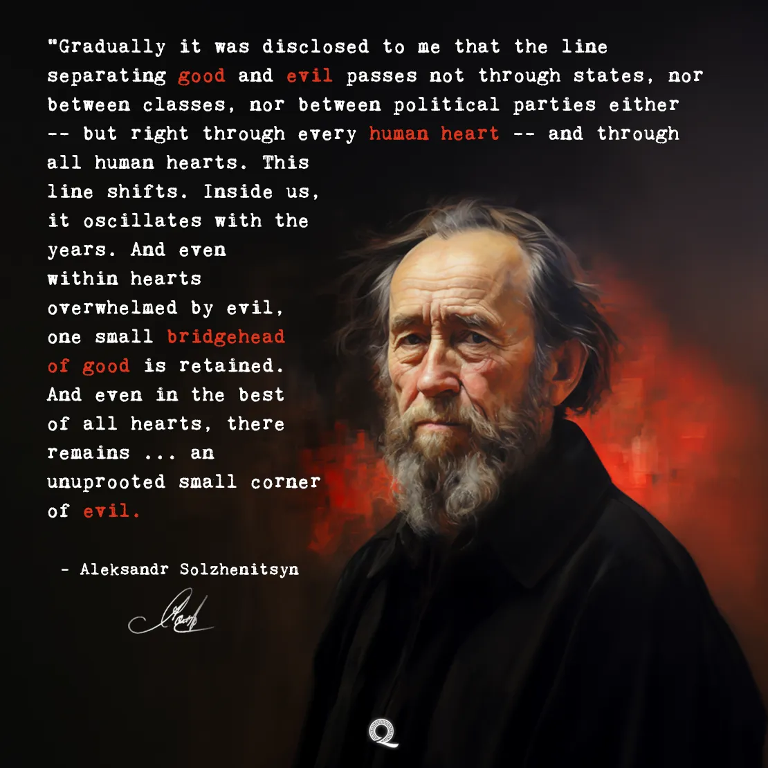 Quote by Aleksandr Solzhenitsyn on Good-and-evil - "The line separating good and evil passes not through states..."
