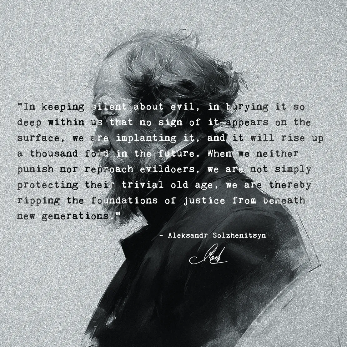 Quote by Aleksandr Solzhenitsyn on Moral-responsibility - "In keeping silent about evil... we are ripping the foundations of