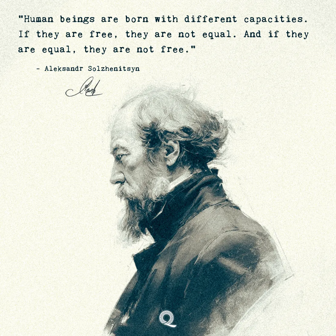 Quote by Aleksandr Solzhenitsyn on Freedom - "Human beings are born with different capacities. If they are free..."