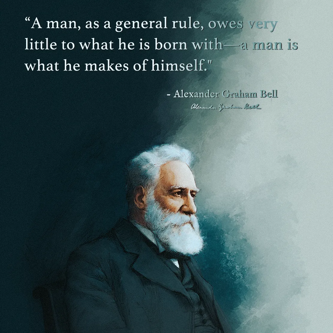 Quote by Alexander Graham Bell on Personal-growth - "A man owes very little to what he is born with..."
