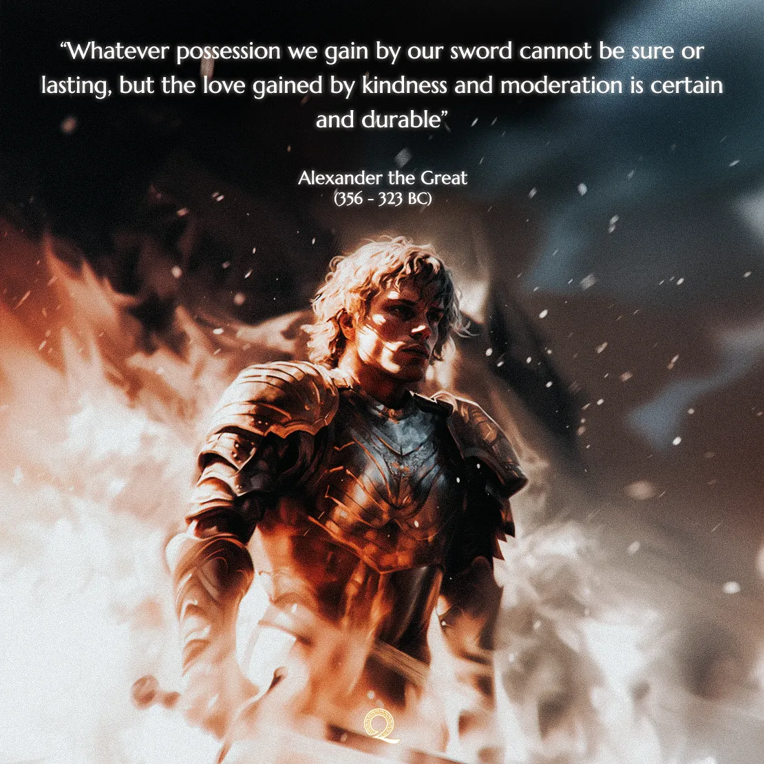 Quote by Alexander the Great on Love - "Whatever possession we gain by our sword cannot be sure or lasting..."