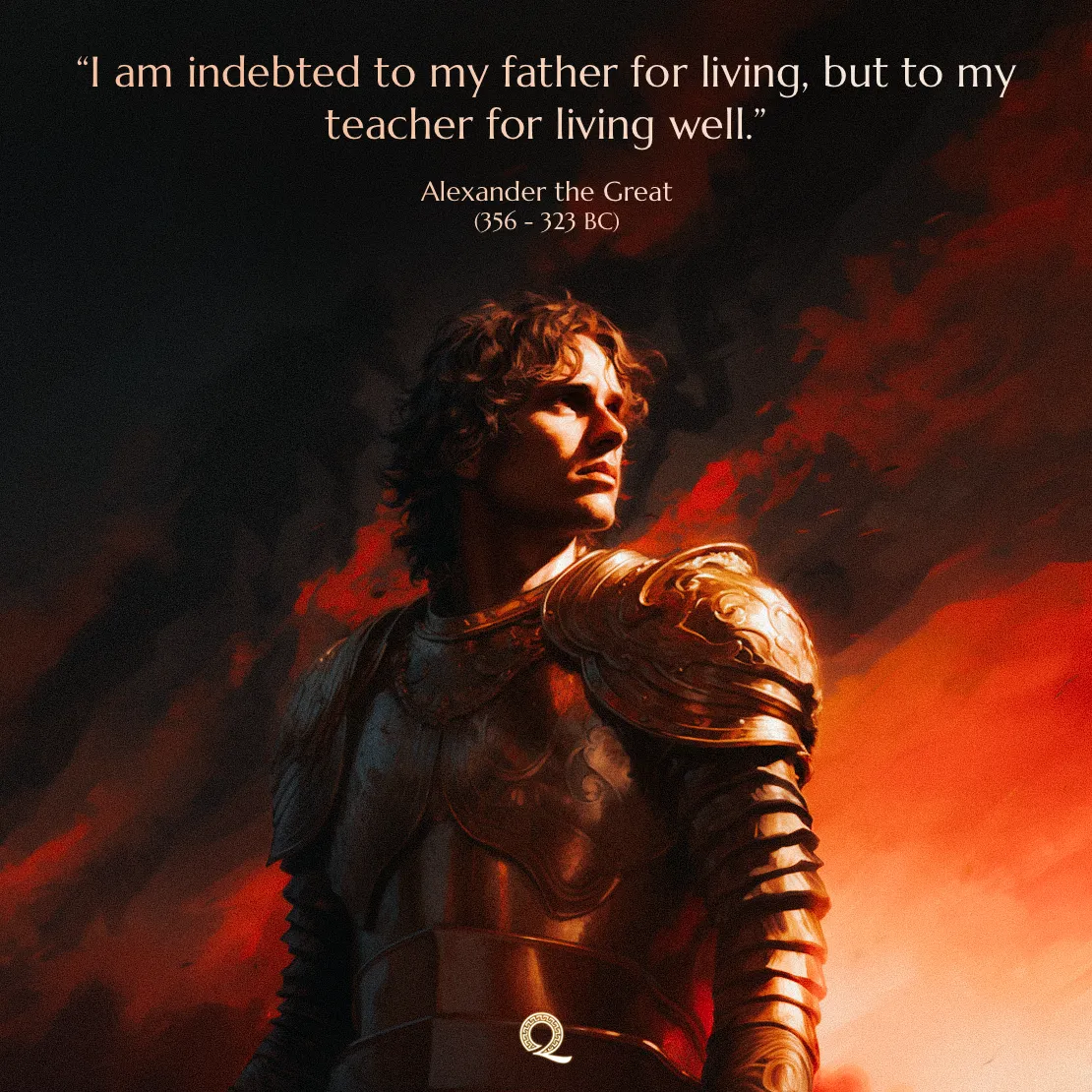 Quote by Alexander the Great on Education - "I am indebted to my father for living, but to my teacher for living well."