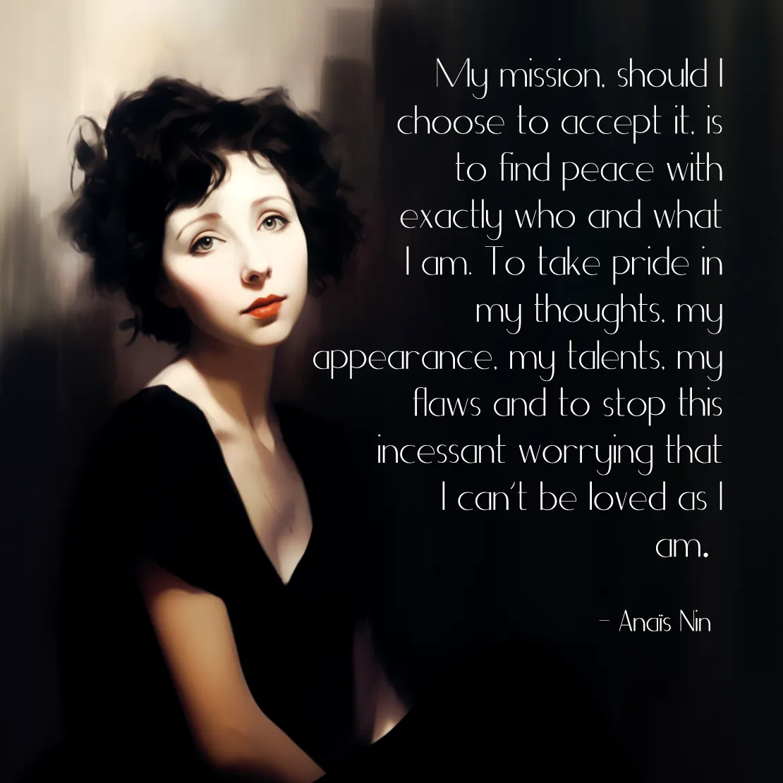 Quote by Anaïs Nin on Self-acceptance - "My mission, should I choose to accept it, is to find peace with exactly who..."