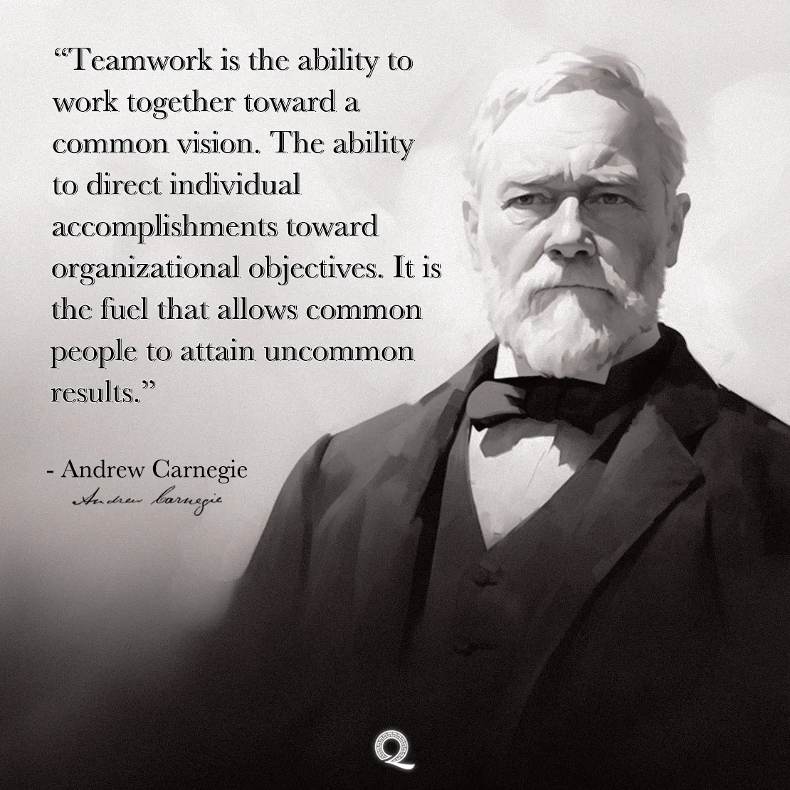 Quote by Andrew Carnegie on Teamwork - "Teamwork is the ability to work together toward a common vision..."