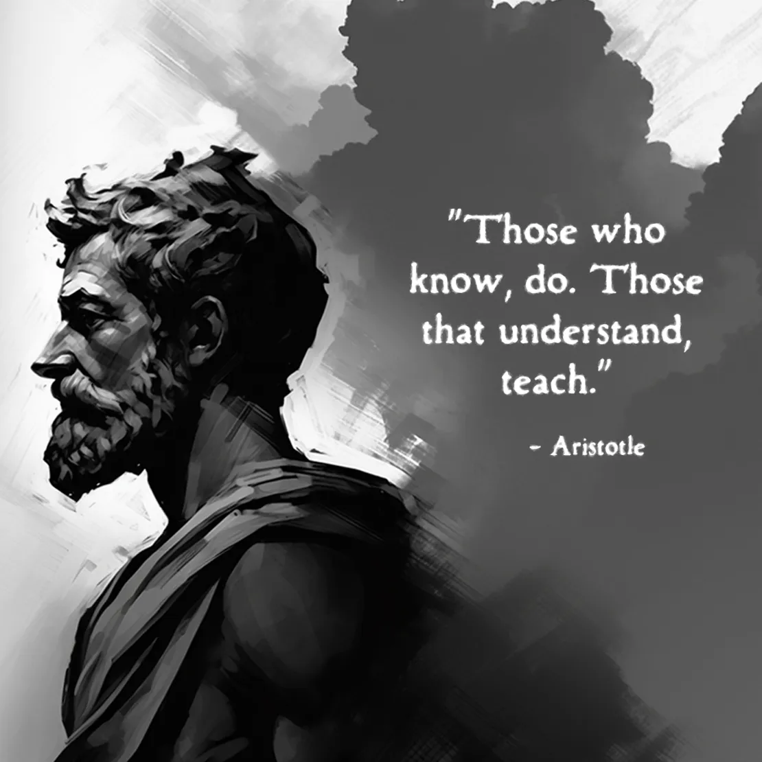 Quote by Aristotle on Teaching - "Those who know, do. Those that understand, teach."