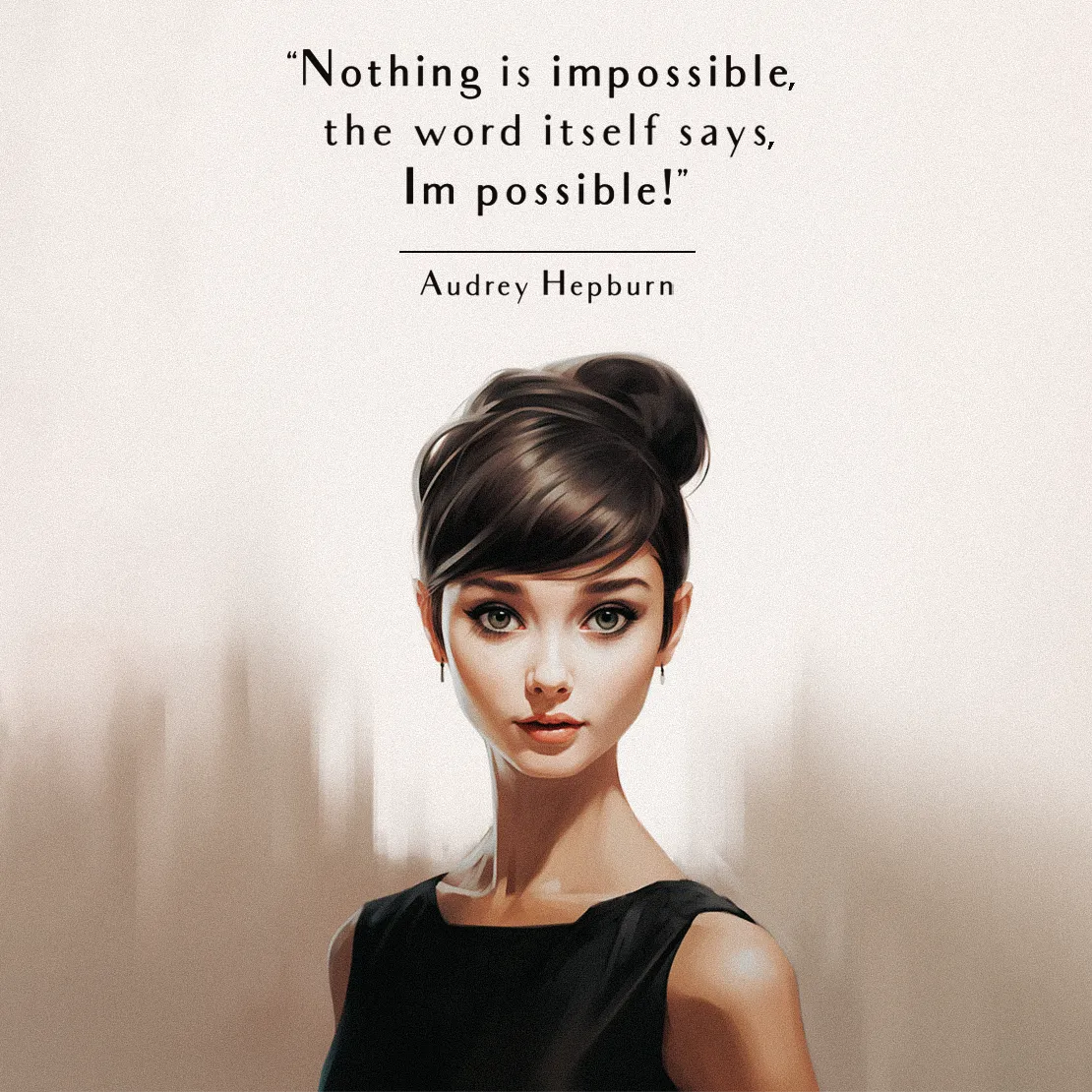 Quote by Audrey Hepburn on Self-belief - "Nothing is impossible, the word itself says, I'm possible!"