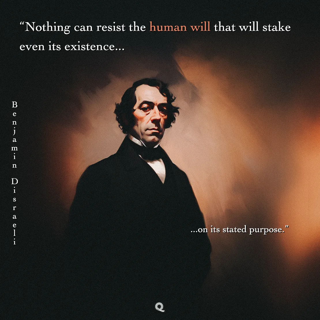 Quote by Benjamin Disraeli on Determination - "Nothing can resist the human will that will stake even its existence..."