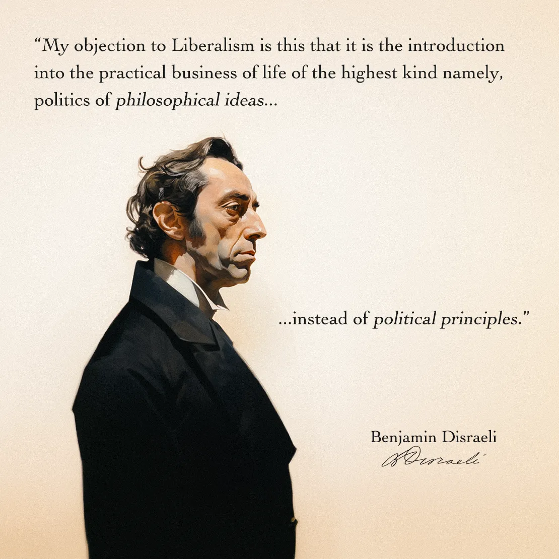 Quote by Benjamin Disraeli on Liberalism - "My objection to Liberalism is this that it is the introduction into..."