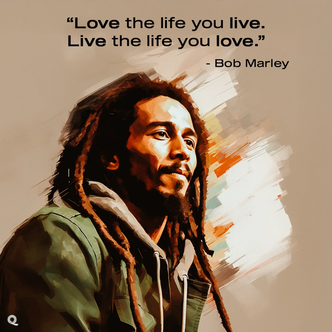 Quote by Robert Nesta Marley on Passion - Love the life you live. Live the life you love.