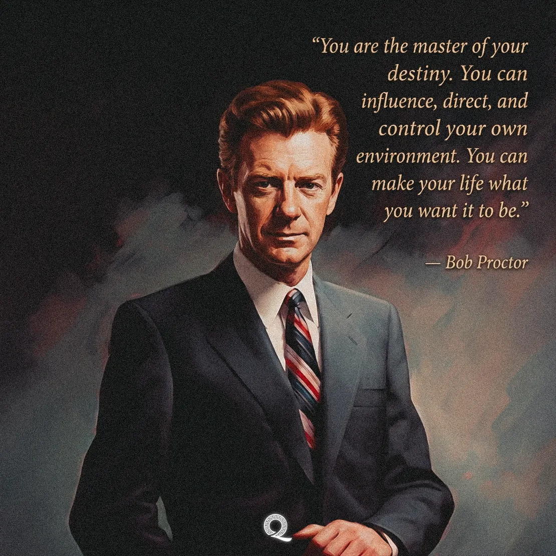 Quote by Bob Proctor on Empowerment - You are the master of your destiny. You can influence, direct, and control...