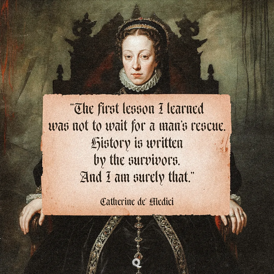 Quote by Catherine De Medicis on Empowerment - "The first lesson I learned was not to wait for a man's rescue..."