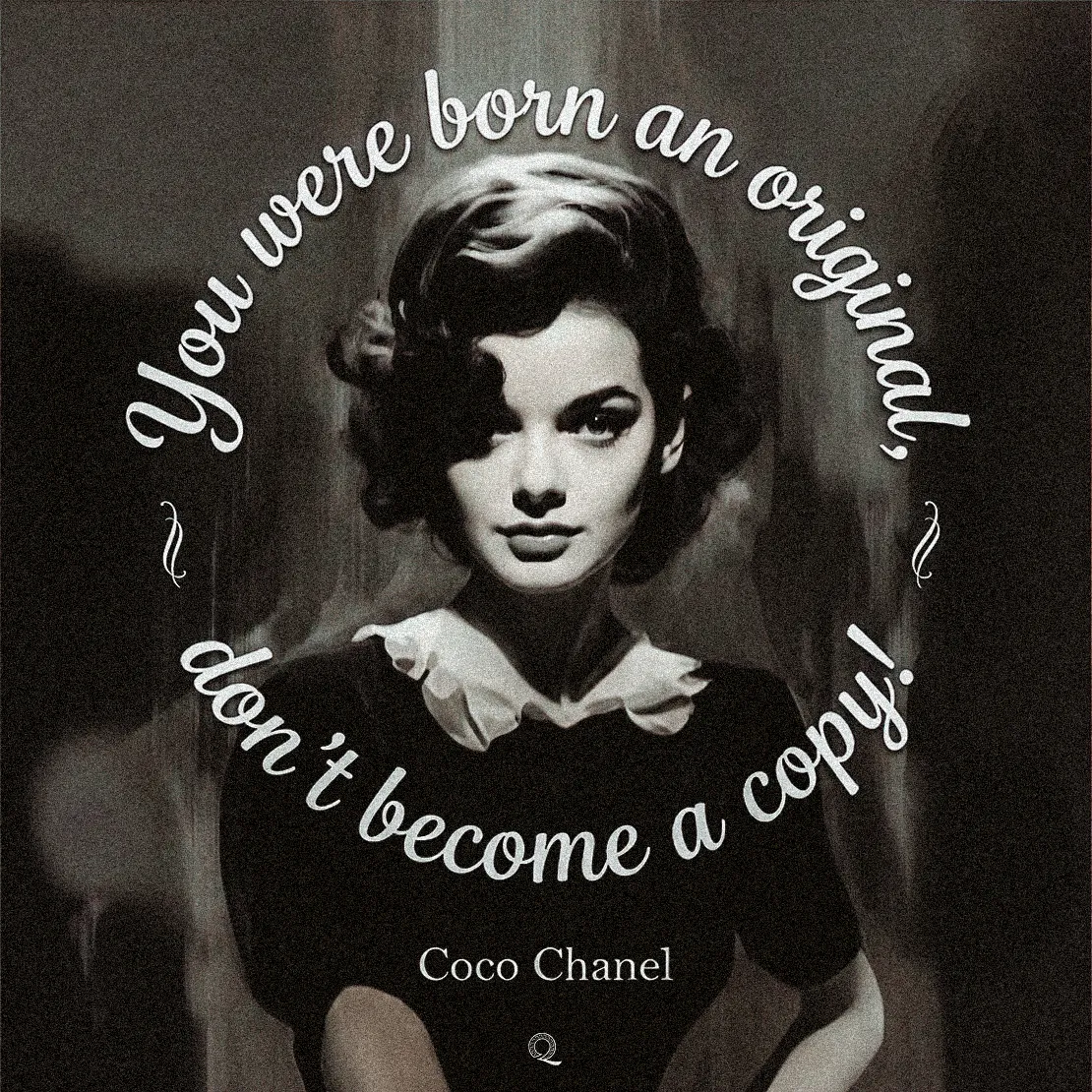 Quote by Coco Chanel on Originality - "You were born an original, don't become a copy!"