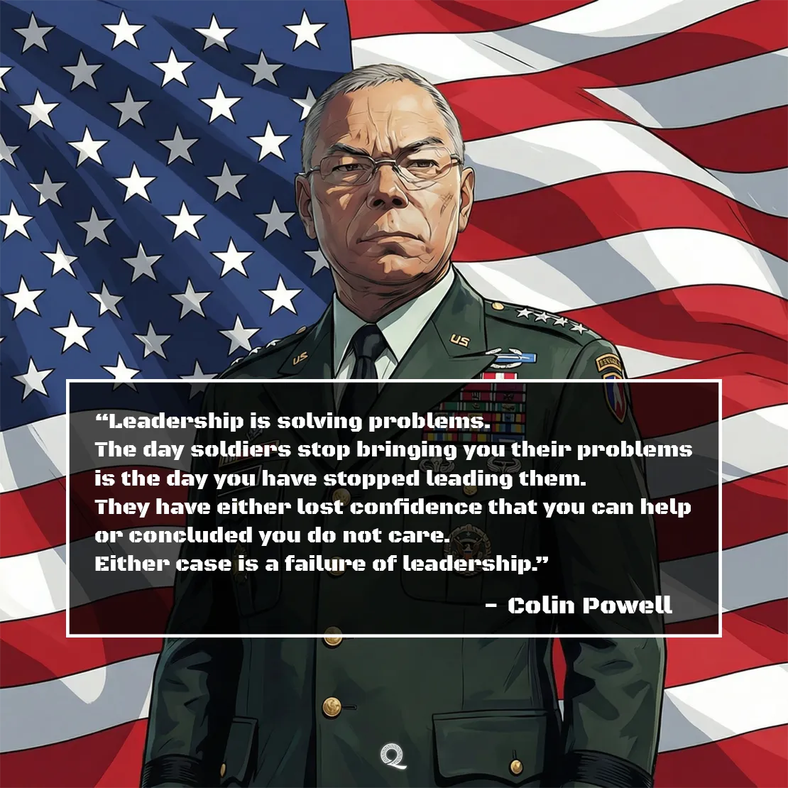 Quote by Colin Powell on Leadership - "Leadership is solving problems. The day soldiers stop bringing you their problems..."